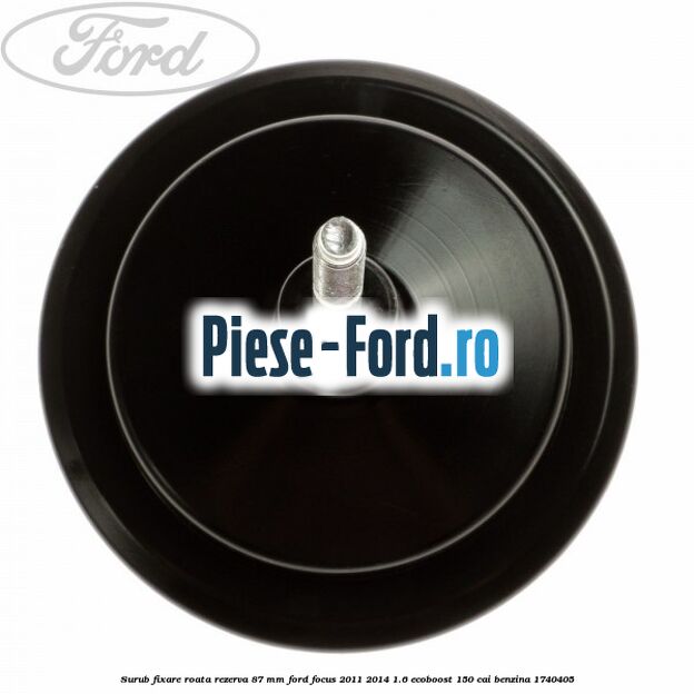 Surub fixare roata rezerva 87 mm Ford Focus 2011-2014 1.6 EcoBoost 150 cai benzina #DDAD6B8A19