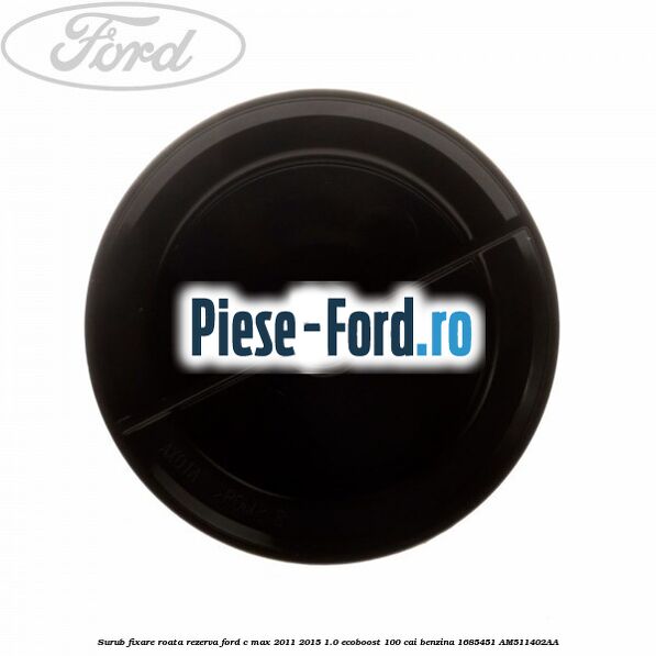 Surub fixare roata rezerva Ford C-Max 2011-2015 1.0 EcoBoost 100 cai benzina