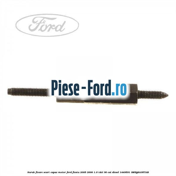 Surub fixare scurt capac motor Ford Fiesta 2005-2008 1.6 TDCi 90 cai diesel #C10B52D9EF