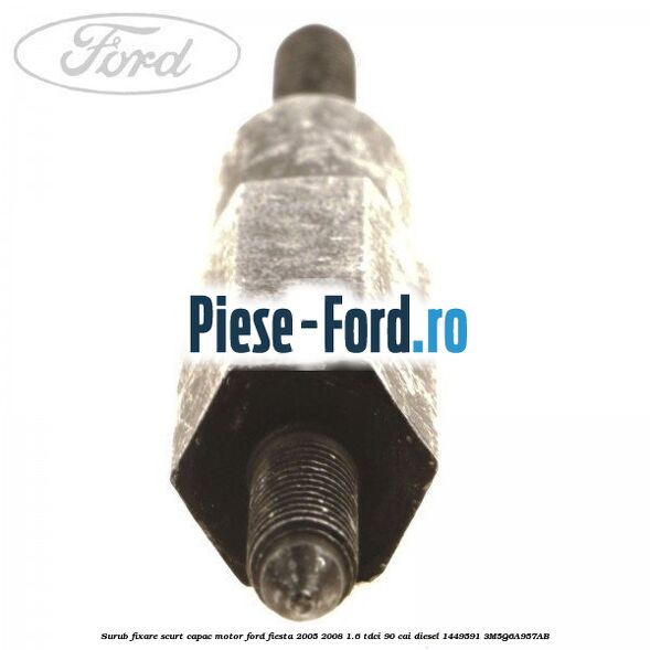 Surub fixare scurt capac motor Ford Fiesta 2005-2008 1.6 TDCi 90 cai diesel #C10B52D9EF