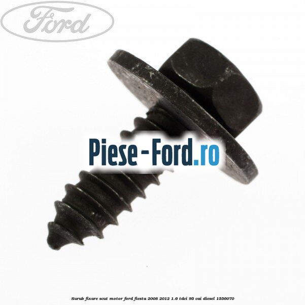 Surub fixare scut motor Ford Fiesta 2008-2012 1.6 TDCi 95 cai