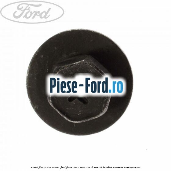 Surub fixare scut motor Ford Focus 2011-2014 1.6 Ti 105 cai benzina #C7E5AF2B99