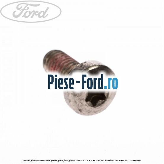 Surub fixare senzor ABS punte fata Ford Fiesta 2013-2017 1.6 ST 182 cai benzina