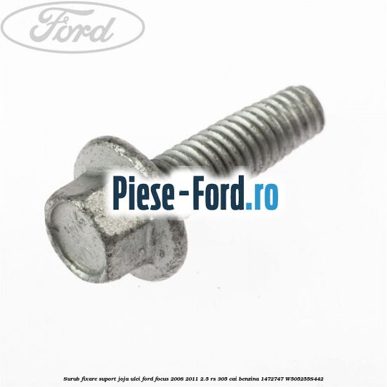 Surub fixare suport joja ulei Ford Focus 2008-2011 2.5 RS 305 cai benzina