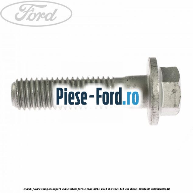Surub fixare tampon suport cutie viteze Ford C-Max 2011-2015 2.0 TDCi 115 cai diesel
