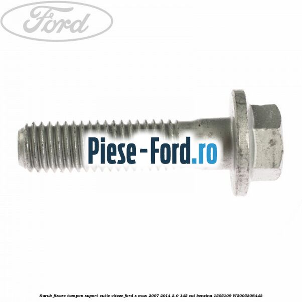 Surub fixare tampon suport cutie viteze Ford S-Max 2007-2014 2.0 145 cai benzina