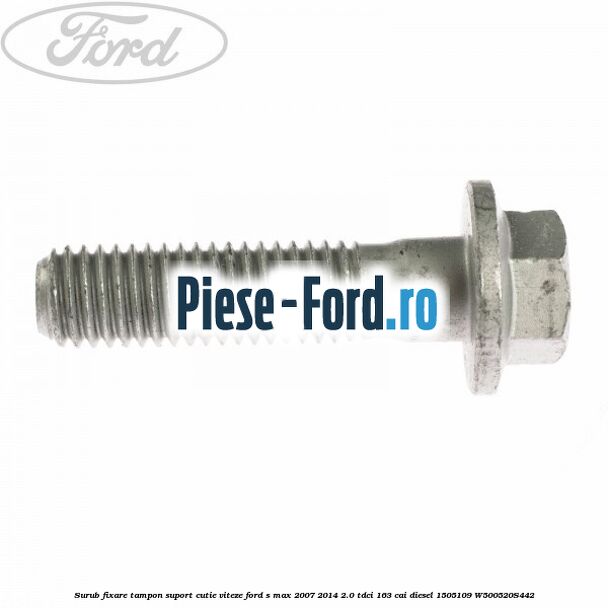 Surub fixare tampon suport cutie viteze Ford S-Max 2007-2014 2.0 TDCi 163 cai diesel