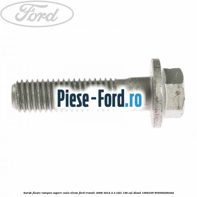 Surub fixare tampon suport cutie viteze Ford Transit 2006-2014 2.2 TDCi 136 cai diesel #2C5D1EDA19