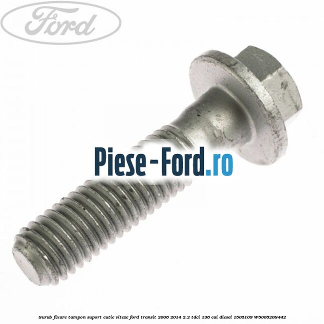 Surub fixare tampon suport cutie viteze Ford Transit 2006-2014 2.2 TDCi 136 cai diesel #2C5D1EDA19