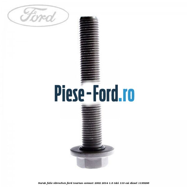 Surub fulie vibrochen Ford Tourneo Connect 2002-2014 1.8 TDCi 110 cai