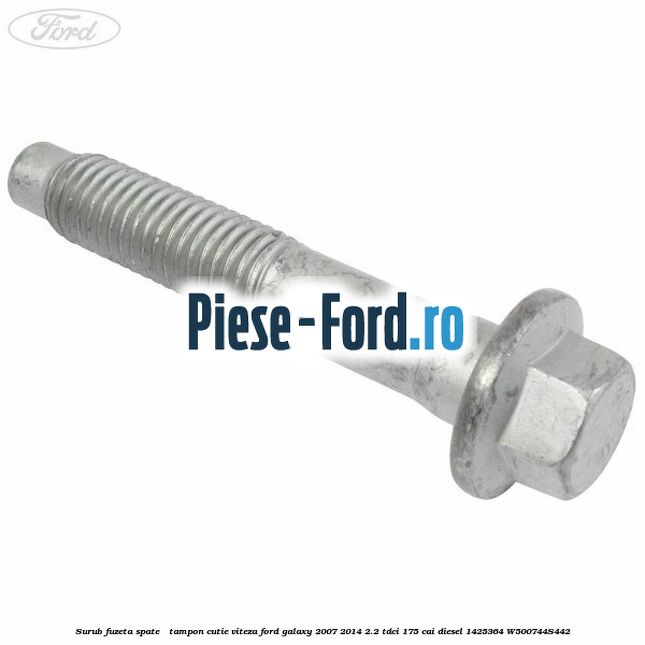 Surub fuzeta spate / tampon cutie viteza Ford Galaxy 2007-2014 2.2 TDCi 175 cai diesel #695E00FC8F