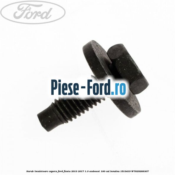 Surub incuietoare capota Ford Fiesta 2013-2017 1.0 EcoBoost 100 cai benzina