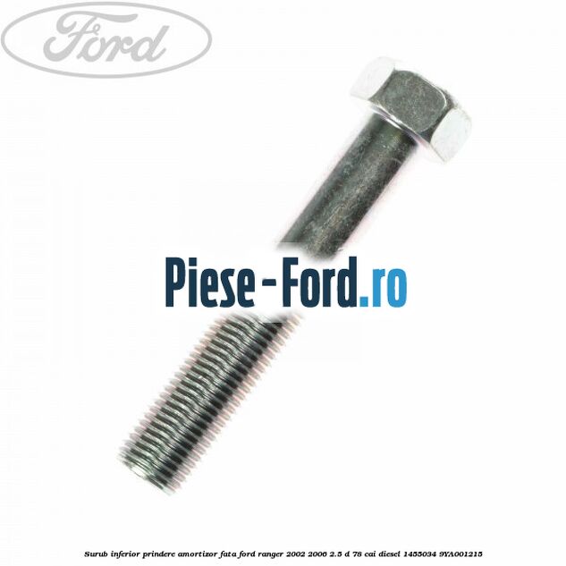 Stift pivot superior Ford Ranger 2002-2006 2.5 D 78 cai diesel