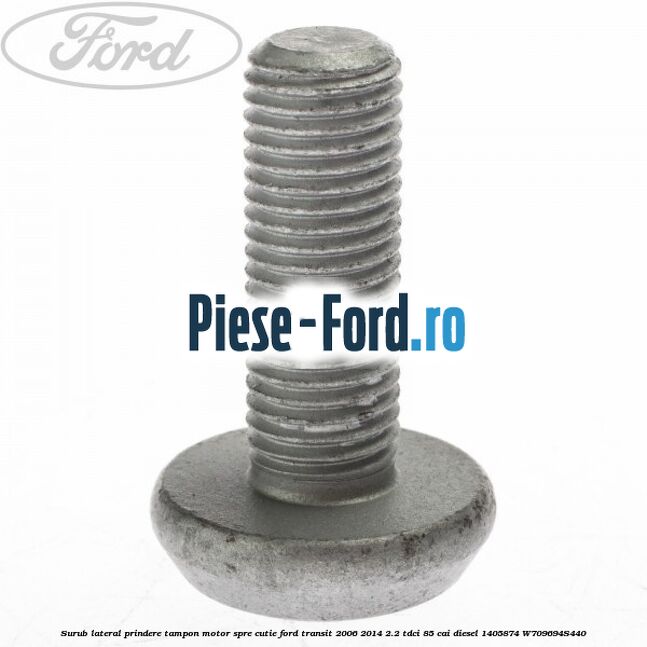 Surub lateral prindere tampon motor, spre cutie Ford Transit 2006-2014 2.2 TDCi 85 cai diesel #AC2394AC7E
