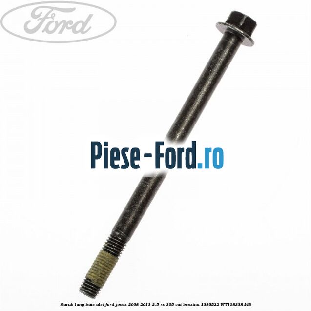 Surub fixare suport joja ulei Ford Focus 2008-2011 2.5 RS 305 cai benzina
