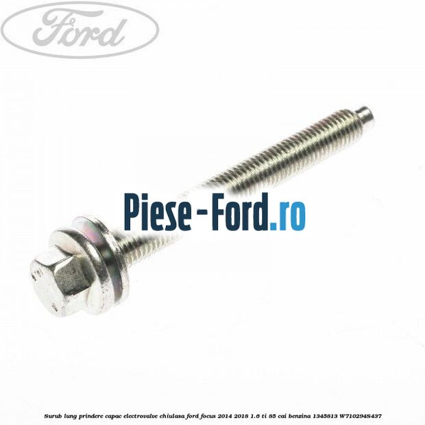 Surub lung prindere capac electrovalve chiulasa Ford Focus 2014-2018 1.6 Ti 85 cai benzina