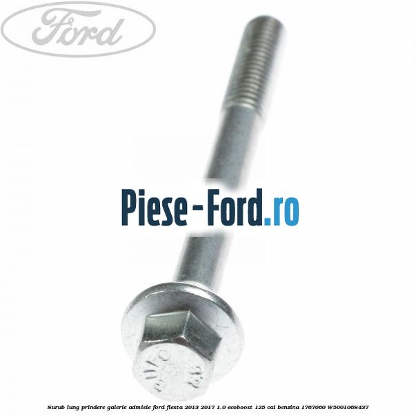 Surub lung prindere galerie admisie Ford Fiesta 2013-2017 1.0 EcoBoost 125 cai benzina