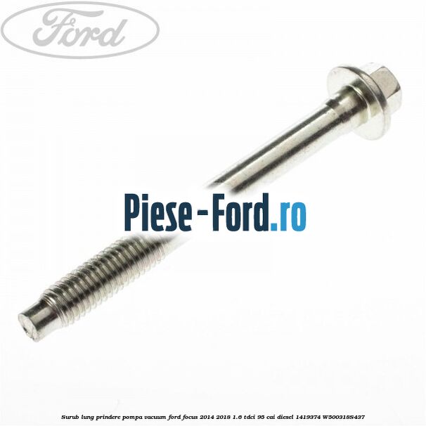 Surub lung prindere pompa vacuum Ford Focus 2014-2018 1.6 TDCi 95 cai diesel