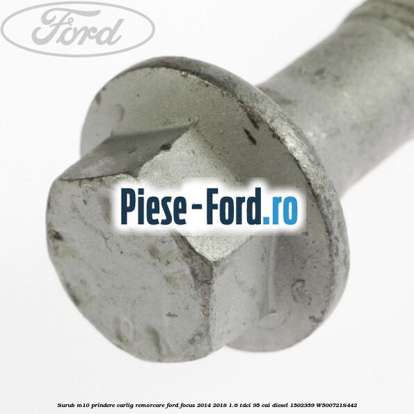 Surub M10 prindere carlig remorcare Ford Focus 2014-2018 1.6 TDCi 95 cai diesel