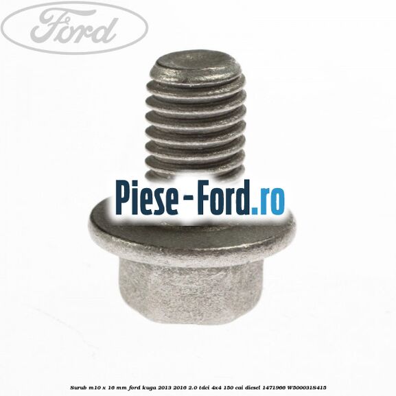 Surub M10 x 16 MM Ford Kuga 2013-2016 2.0 TDCi 4x4 150 cai diesel