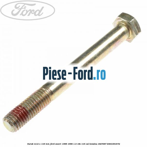 Surub M12 x 116 mm Ford Escort 1995-1998 1.8 16V 115 cai benzina #D88765DD76