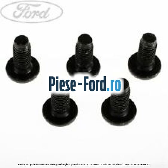 Surub M5 prindere contact airbag volan Ford Grand C-Max 2016-2020 1.5 TDCi 95 cai #CAD7610C34