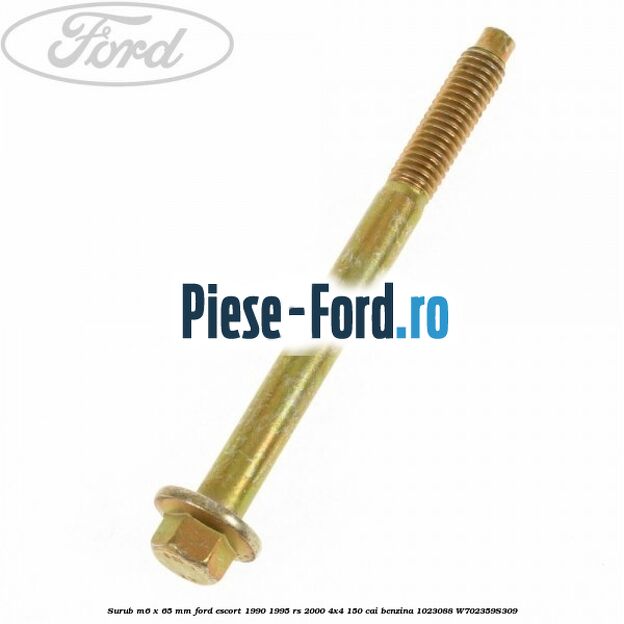 Surub M6 x 65 mm Ford Escort 1990-1995 RS 2000 4x4 150 cai #2CA3D7EFEB