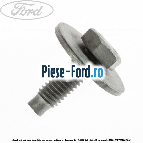 Surub M8 prindere bara fata sau conducta clima Ford Transit 2000-2006 2.0 TDCi 125 cai diesel #DAB9B60B69