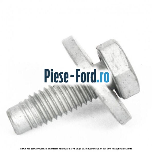 Surub M8 prindere flansa amortizor punte fata Ford Kuga 2019-2023 2.5 FHEV 4x4 190 cai #0DA2A99692