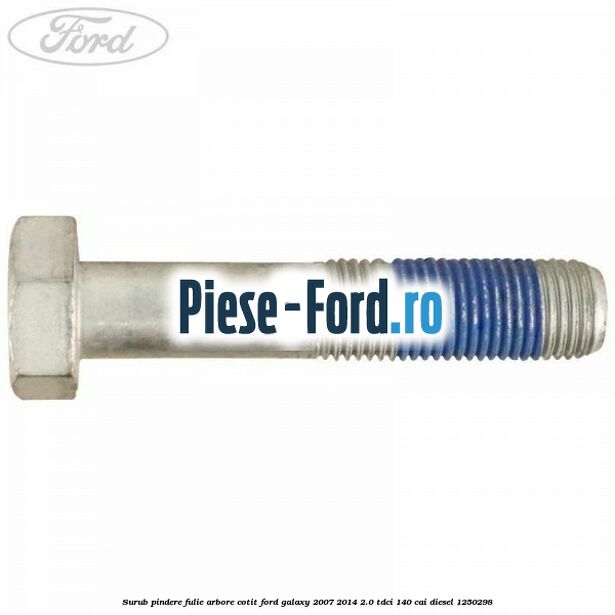 Surub pindere fulie arbore cotit Ford Galaxy 2007-2014 2.0 TDCi 140 cai