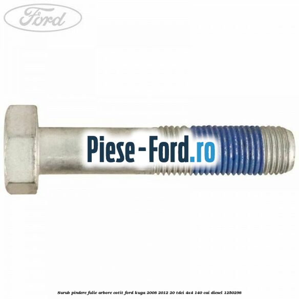 Surub pindere fulie arbore cotit Ford Kuga 2008-2012 2.0 TDCI 4x4 140 cai #FEA1EBA6C4