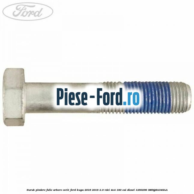 Surub pindere fulie arbore cotit Ford Kuga 2016-2018 2.0 TDCi 4x4 180 cai diesel