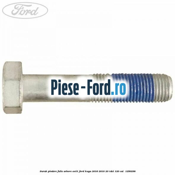 Surub pindere fulie arbore cotit Ford Kuga 2016-2018 2.0 TDCi 120 cai #2A7A8D9A85