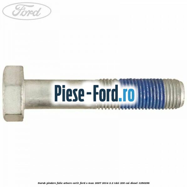 Surub pindere fulie arbore cotit Ford S-Max 2007-2014 2.2 TDCi 200 cai #E5EF458657