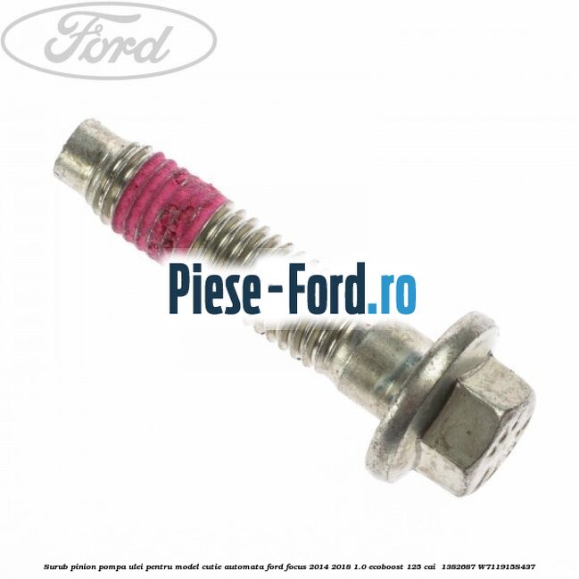 Surub pinion pompa ulei pentru model cutie automata Ford Focus 2014-2018 1.0 EcoBoost 125 cai  #088D1D5B97