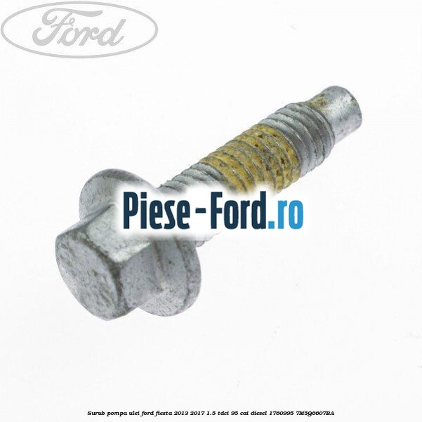 Surub pompa ulei Ford Fiesta 2013-2017 1.5 TDCi 95 cai diesel