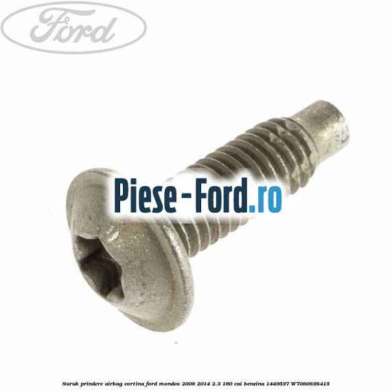 Surub prindere airbag cortina Ford Mondeo 2008-2014 2.3 160 cai benzina