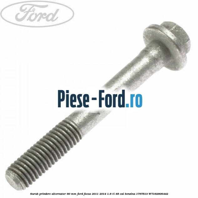 Surub prindere alternator 60 mm Ford Focus 2011-2014 1.6 Ti 85 cai benzina