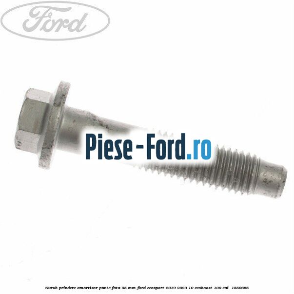 Surub prindere amortizor punte fata 55 mm Ford EcoSport 2019-2023 1.0 EcoBoost 100 cai #1A08CC083C