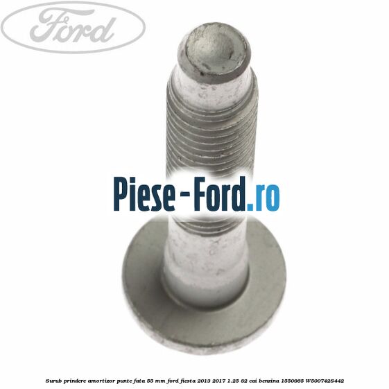 Surub prindere amortizor punte fata 55 mm Ford Fiesta 2013-2017 1.25 82 cai benzina #5D9E08CCC3