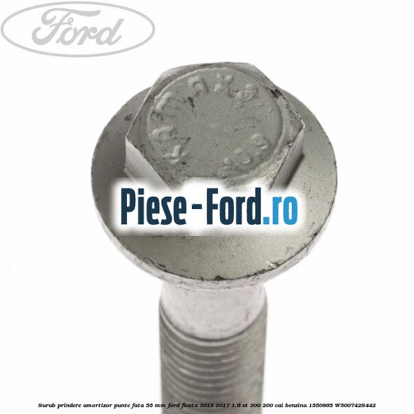 Surub prindere amortizor punte fata 55 mm Ford Fiesta 2013-2017 1.6 ST 200 200 cai benzina