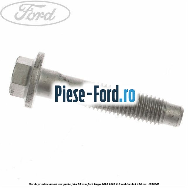 Surub prindere amortizor punte fata 55 mm Ford Kuga 2019-2023 2.0 EcoBlue 4x4 150 cai #A4D11A7F1B