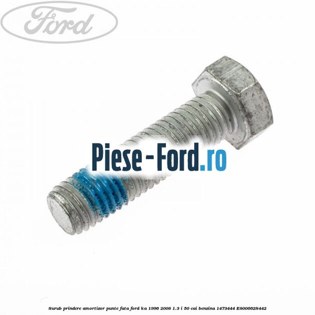 Surub fixare pivot special Ford Ka 1996-2008 1.3 i 50 cai benzina