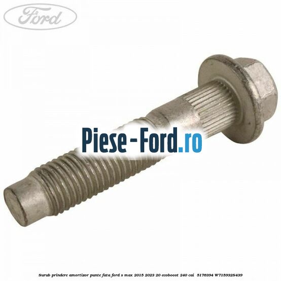 Surub prindere amortizor punte fata Ford S-Max 2015-2023 2.0 EcoBoost 240 cai #3C0E657B51