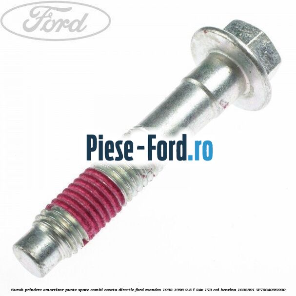 Surub prindere amortizor punte spate combi, caseta directie Ford Mondeo 1993-1996 2.5 i 24V 170 cai benzina