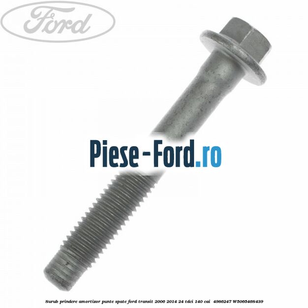 Surub prindere amortizor punte spate Ford Transit 2006-2014 2.4 TDCi 140 cai #0367778356