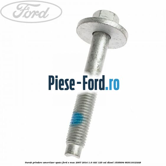 Surub prindere amortizor spate Ford S-Max 2007-2014 1.8 TDCi 125 cai diesel #1D09DDAC19