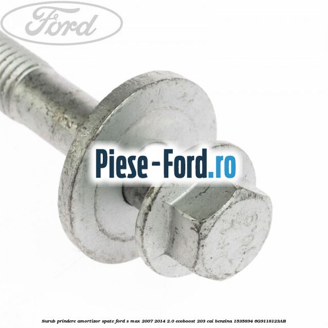 Surub prindere amortizor spate Ford S-Max 2007-2014 2.0 EcoBoost 203 cai benzina