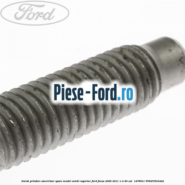 Surub prindere amortizor spate model combi superior Ford Focus 2008-2011 1.4 80 cai  #8BE1B52DB1