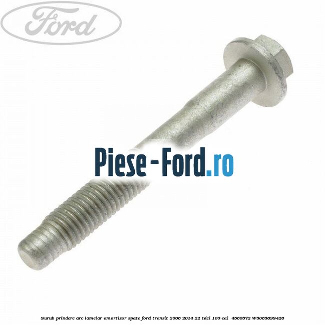 Surub prindere arc lamelar, amortizor spate Ford Transit 2006-2014 2.2 TDCi 100 cai #E6C5004176